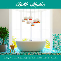 Tranquil Ambient Music - Bath Music