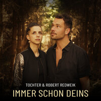 Immer schon Deins - Robert Redweik & TOCHTER