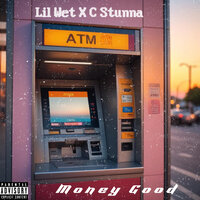 Money Good - lil wet & C Stunna
