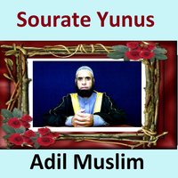 Sourate Yunus, Pt. 2 - Adil Muslim