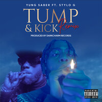 Tump and Kick - YUNG SABER & Stylo G