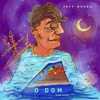O Dom - JEFF MOURA & Lerry