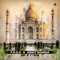 Love India - P.R.O.G. & Ankit Sharda & Prog