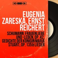 Gedichte der Königin Maria Stuart, Op. 135: No. 2, Nach der Geburt ihres Sohnes - Eugenia Zareska & Ernst Reichert & Eugenia Zareska, Ernst Reichert & Роберт Шуман