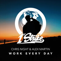 Work Every Day - Chris Night & Alex Martin