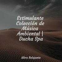 Primavera Gloriosa - Academia de Música para Massagem e Relaxamento & Musica relajante & Musica Para Meditación Profunda