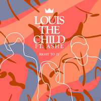 Right To It - Louis The Child & Ashe