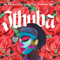 iThuba - DJ Fortee & LARION & Thando Zide