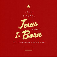 Jesus Is Born - John Lindahl & Compton Kidz Club