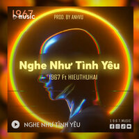 Nghe Như Tình Yêu  - Beat - 1 9 6 7 & HIEUTHUHAI & AnhVu