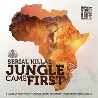 Jungle Came First - Serial Killaz