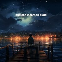 burston incarnon build - Calming Cadence