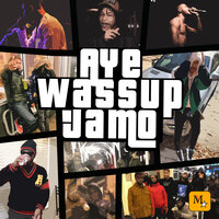 Aye Wassup Jamo - Lil Xelly & Jamo with the Banger