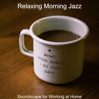 Soundtrack for Working from Home - Relaxing Morning Jazz