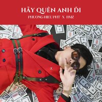 Hãy Quên Anh Đi - Phương Hiếu PHT & BMZ