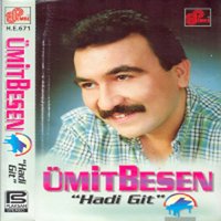 Hadi Git - Ümit Besen