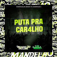 Puta pra Car4Lho - Mc Menor TR & Konddrake