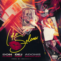 LIKE SELENA - DON ELWAY & DeJ Loaf & Adonis DaHottest