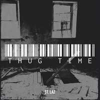 Thug Time - St. Laz