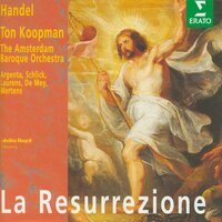Handel: La Resurrezione, HWV 47, Pt. 1: Coro. "Il Nume vincitor" (Tutti) - Amsterdam Baroque Orchestra & Ton Koopman & Barbara Schlick & Nancy Argenta & Guillemette Laurens & Guy De Mey & Георг Фридрих Гендель