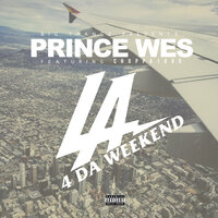LA For Da Weekend - Prince Wes & Choppa 1000