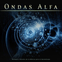 Estudiar música - Música para el enfoque y la concentración - Ondas Alfa & Musica para Concentrarse & Ondas Alfa Colectivo