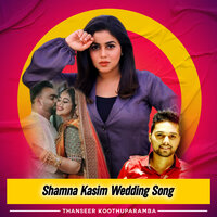 Shamna Kasim Wedding Song - Thanseer Koothuparamba