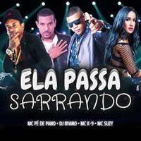 Ela Passa Sarrando - MC K9 & byano dj & Mc Pe de Pano & Mc Suzy