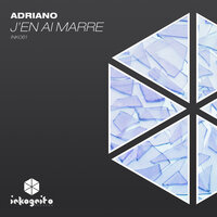 J'en Ai Marre - Adriano