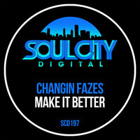 Make It Better - Changin Fazes