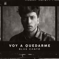 Voy a quedarme - Blas Cantó