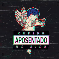 Cupido Aposentado - MC Rick