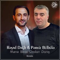 Mənə Biraz Ondan Danış - Rəşad Dağlı & Pərviz BülBülə