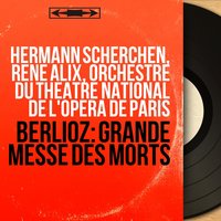 Grande messe des morts, Op. 5: Rex tremendae - Hermann Scherchen & Orchestre du Théâtre National de l'Opéra de Paris & René Alix & Hermann Scherchen, René Alix, Orchestre du Théâtre national de l'Opéra de Paris, Choeurs de la radiodiffusion-télévision française & Choeurs de la radiodiffusion-télévision française & Гектор Берлиоз