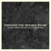 Tonight You Belong To Me - Joseph William Morgan & Lola Rhodes