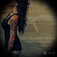 Take You Home Tonight - T Falos & Divine Dollamob