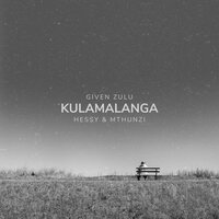 Kulamalanga - Given Zulu & Hessy & Mthunzi