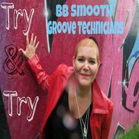Try & Try - Bb Smooth & Groove Technicians