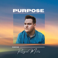 You Have a Purpose - Reagan Mills & Cameron Rawlinson