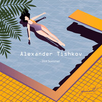 Hot Summer - Alexander Tishkov