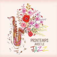 L'art du printemps - Oasis de Musique Jazz Relaxant