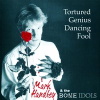 How Can Love Just Die Like That - Mark Handley & The Bone Idols & Mark Handley & The Bone Idols