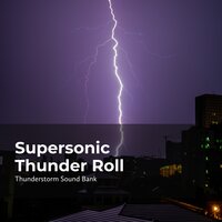 Tuneful Thunderclaps - Thunderstorm Sound Bank & Sounds of Thunderstorms & Rain & Thunderstorms Sleep Sounds