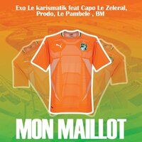 Mon maillot - Exo le karismatik & Capo Le Zeleral & ProDo & Le Pambele & BM