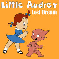 Lost Dream - Classic Cartoons & Little Audrey
