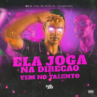 Ela Joga na Direção X Vem no Talento - MC LI & Mc Erick Sp & Dj Gordinho