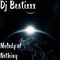 Melody of Nothing - Dj Bestixxx