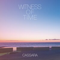 Witness of Time - Cassara