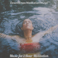 Marvellous Ambience for Deep Meditation - Downtempo Meditation Music