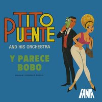 Dime Dónde Vas - Tito Puente And His Orchestra & Chivirico Dávila